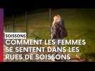 Les femmes se sentent elles en sécurité dans les rues de Soissons ?