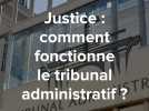 Justice : comment fonctionne le tribunal administratif ?