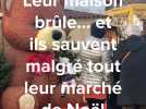 Leur maison brûle... et ils sauvent malgré tout leur marché de Noël