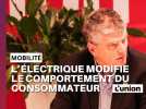 Gilles Pouret : "L'électrique modifie le comportement du consommateur"