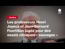 VIDEO. Les professeurs Henri Joyeux et Jean-Bernard Fourtillan jugés pour des essais cliniques « sauvages »