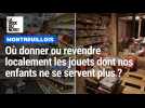 Où donner ou revendre localement les jouets dont nos enfants ne se servent plus ?