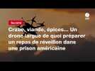 VIDÉO. Crabe, viande, épices... Un drone largue de quoi préparer un repas de réveillon dans une prison américaine