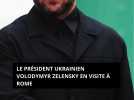 Le président ukrainien Volodymyr Zelensky en visite à Rome
