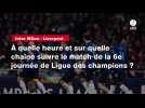 VIDÉO. Inter Milan - Liverpool. À quelle heure et sur quelle chaîne suivre le match de la 6e journée de Ligue des champions ?