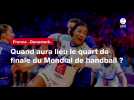 VIDÉO. France - Danemark. Quand aura lieu le quart de finale du Mondial de handball ?