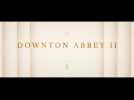 Downton Abbey II : Une nouvelle ère (Bande annonce)