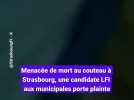 Menacée de mort au couteau à Strasbourg, une candidate LFI aux municipales porte plainte