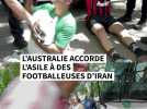 L'Australie accorde l'asile à des footballeuses d'Iran