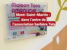 Mont-Saint-Martin : dans l'antre de l'association berbère Tala