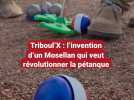 Triboul'X : l'invention d'un Mosellan qui veut révolutionner la pétanque