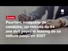 VIDÉO. Pourtant incapable de conduire, un retraité de 94 ans doit payer le leasing de sa voiture jusqu'en 2027