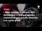 VIDEO. « Mon compte a généré 400 demandes » : les garagistes victimes d'une fraude massive à la carte grise