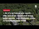 VIDÉO. « Je n'y arriverai pas seule » : elle lance un appel aux dons pour sauver son château, dans la famille depuis 1756