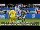 "Ma qualité forte, c'est la vitesse" : Kandet Diawara (Estac) à propos de son style de jeu