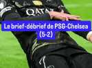PSG - Chelsea : Le brief-débrief de la victoire parisienne (5-2)
