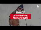 VIDEO. Les 5 infos Monde du 12 mars 2026
