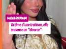 Maeva Ghennam en plein divorce ? L'influenceuse victime d'une terrible trahison