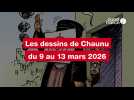 VIDEO. Les dessins de Chaunu du 9 au 13 mars 2026