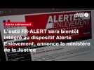 VIDEO. L'outil FR-ALERT sera bientôt intégré au dispositif Alerte Enlèvement, annonce le ministère de la Justice
