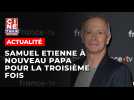 A 54 ans, Samuel Etienne devient papa pour la troisième fois