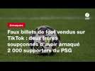 VIDEO. Faux billets de foot vendus sur TikTok : deux frères soupçonnés d'avoir arnaqué 2 000 supporters du PSG