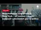 VIDÉO. Manifestation anti-islam à New York : un nouvel « engin suspect » découvert par la police