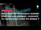 VIDÉO. Cet e-mail de l'Assurance maladie n'est pas une arnaque : comment se repérer pour éviter les pièges ?