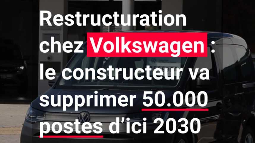 Volkswagen Approuve Une Vaste Restructuration Et 50 000 Postes En Moins