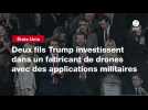 VIDEO. Deux fils Trump investissent dans un fabricant de drones avec des applications militaires