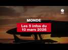 VIDEO. Les 5 infos Monde du 10 mars 2026
