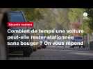 VIDÉO. Combien de temps une voiture peut-elle rester stationnée sans bouger ? On vous répond