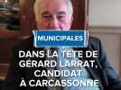 Municipales 2026 : dans la tête de Gérard Larrat, candidat à Carcassonne