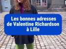 Les bonnes adresses de Valentine Richardson à Lille