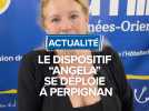 Le dispositif "Angela" se déploie à Perpignan
