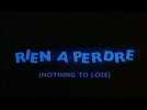 Rien à Perdre (Bande annonce)