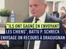 "Ils ont gagné en envoyant les chiens", battu, Philippe schreck envisage un recours à Draguignan