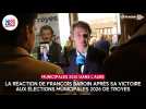 La réaction de François Baroin après sa victoire aux élections municipales 2026 de Troyes