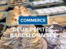 Ces deux pépites Barcelonaises font partie des commerces les plus anciens de Barcelone