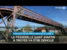 La passerelle Saint-Martin à Troyes va être démolie
