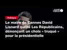 VIDEO. Le maire de Cannes David Lisnard quitte Les Républicains, dénonçant un choix « truqué » pour la présidentielle