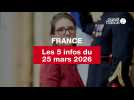 VIDÉO. Les 5 infos France du 25 mars 2026