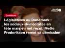 VIDÉO. Législatives au Danemark : les sociaux-démocrates en tête mais en net recul, Mette Frederiksen remet sa démission