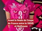 Avant la finale de Coupe de France entre le VNVB et Mulhouse, Leïa Ratahiry