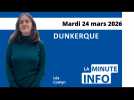 La Minute de l'Info du Phare dunkerquois du mardi 24 mars 2026