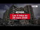 VIDÉO. Les 5 infos Monde du 26 mars 2026