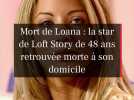 Mort de Loana : la star de Loft Story de 48 ans retrouvée morte à son domicile, une enquête a été ouverte