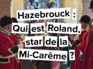 Hazebrouck : qui est Roland, star de la Mi-Carême ?