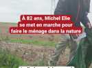 À 82 ans, Michel Elie toujours en marche pour chasser les déchets en pleine nature