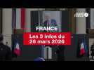 VIDEO. Les 5 infos France du 26 mars 2026